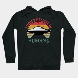 I Don't Believe in Humans Hoodie